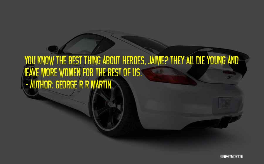 The Best Thing About Quotes By George R R Martin