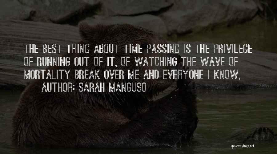 The Best Thing About Time Quotes By Sarah Manguso
