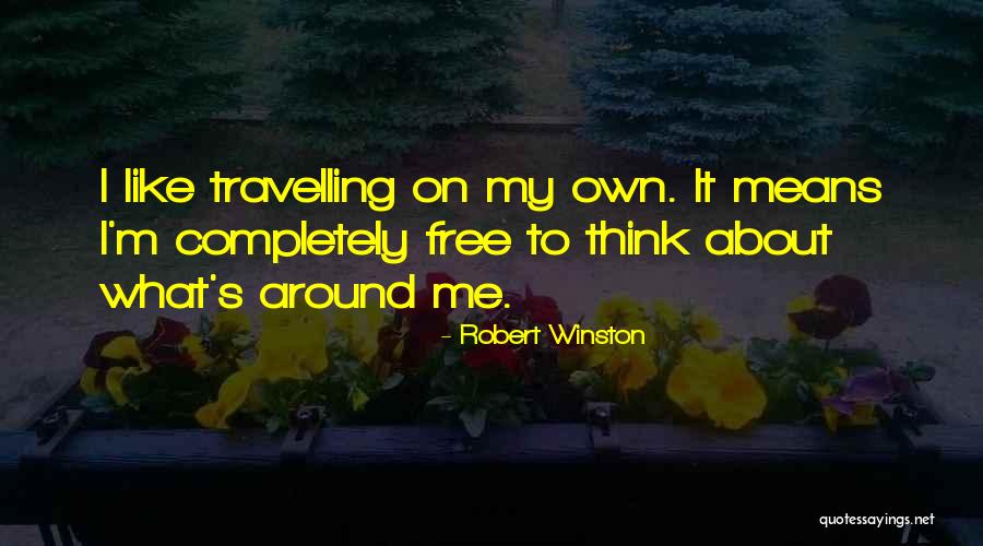 The Best Thing About Travelling Quotes By Robert Winston The Best Thing About Travelling Quotes By Robert Winston
