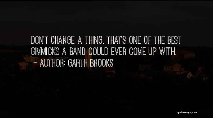 The Best Thing Ever Quotes By Garth Brooks