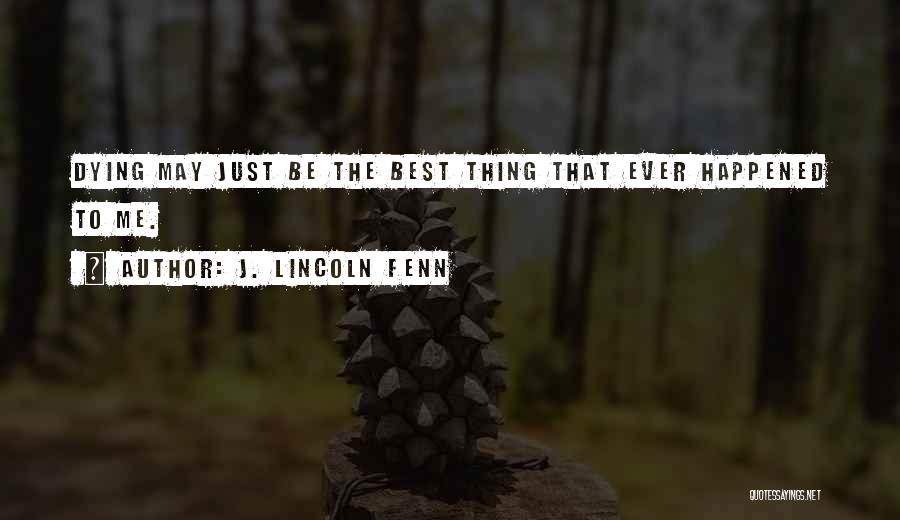 The Best Thing Ever Quotes By J. Lincoln Fenn