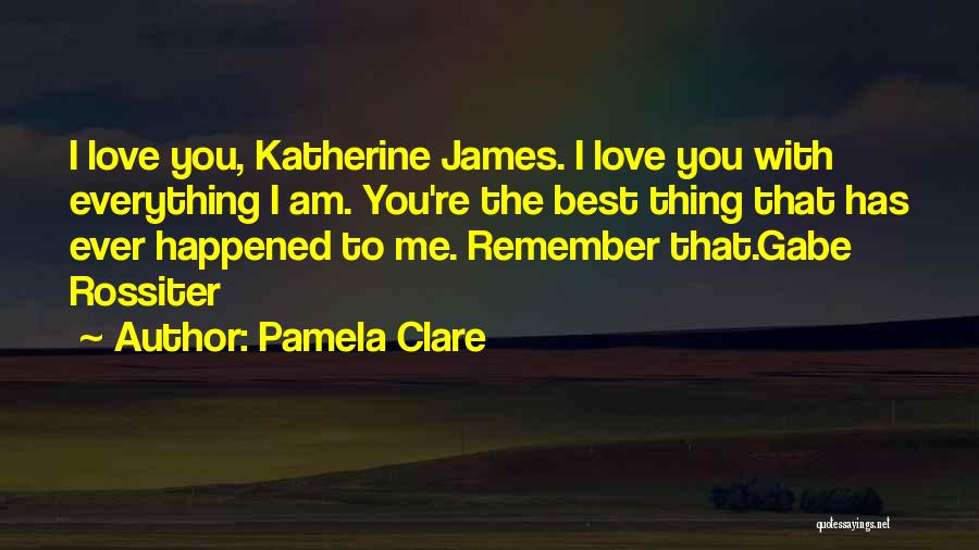 The Best Thing Ever Quotes By Pamela Clare