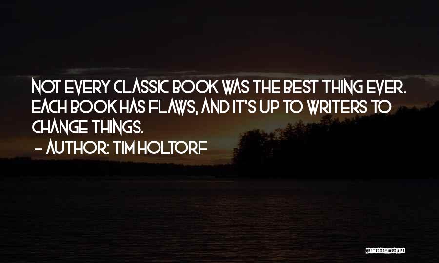 The Best Thing Ever Quotes By Tim Holtorf