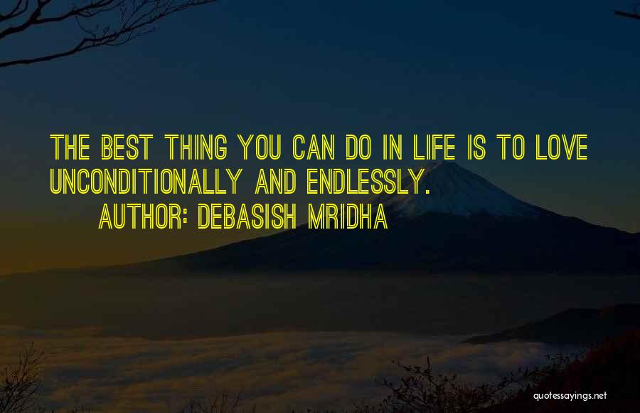 The Best Thing In Life Quotes By Debasish Mridha