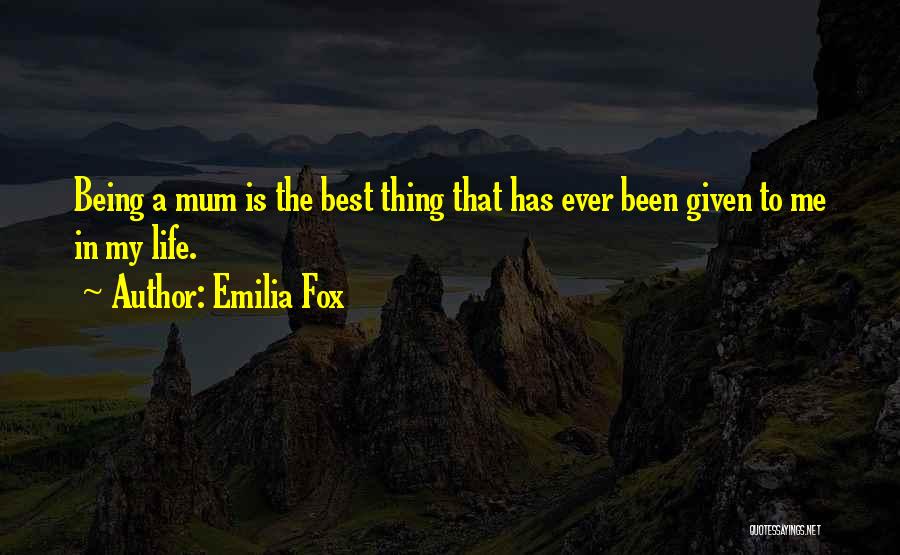 The Best Thing In Life Quotes By Emilia Fox