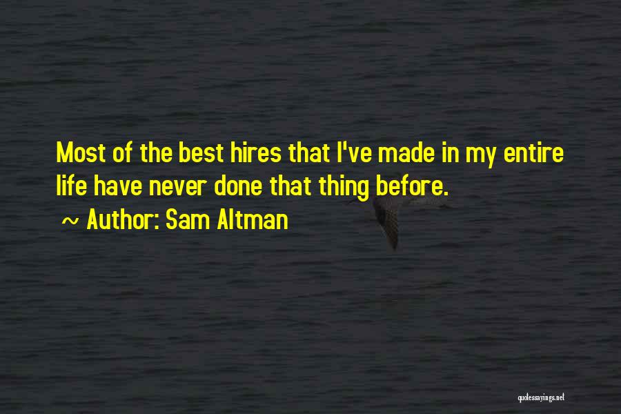 The Best Thing In Life Quotes By Sam Altman