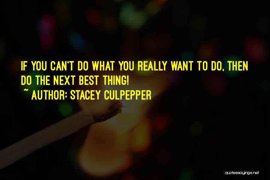 The Best Thing In Life Quotes By Stacey Culpepper