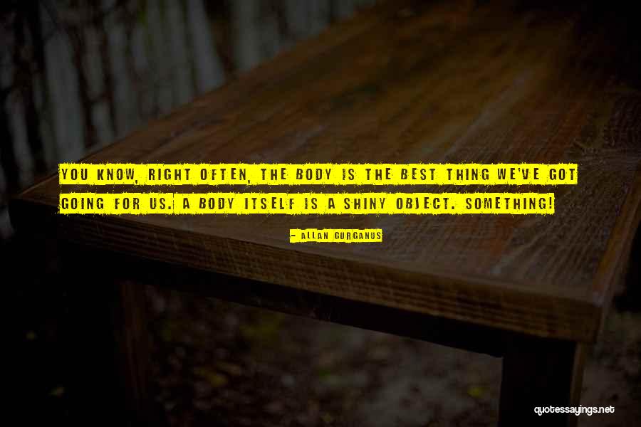 The Best Thing Is You Quotes By Allan Gurganus The Best Thing Is You Quotes By Allan Gurganus