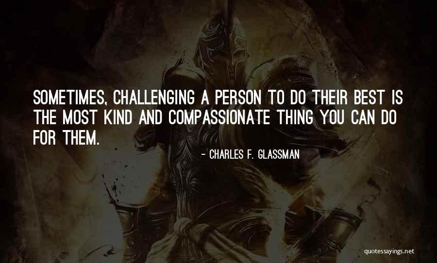 The Best Thing Is You Quotes By Charles F. Glassman