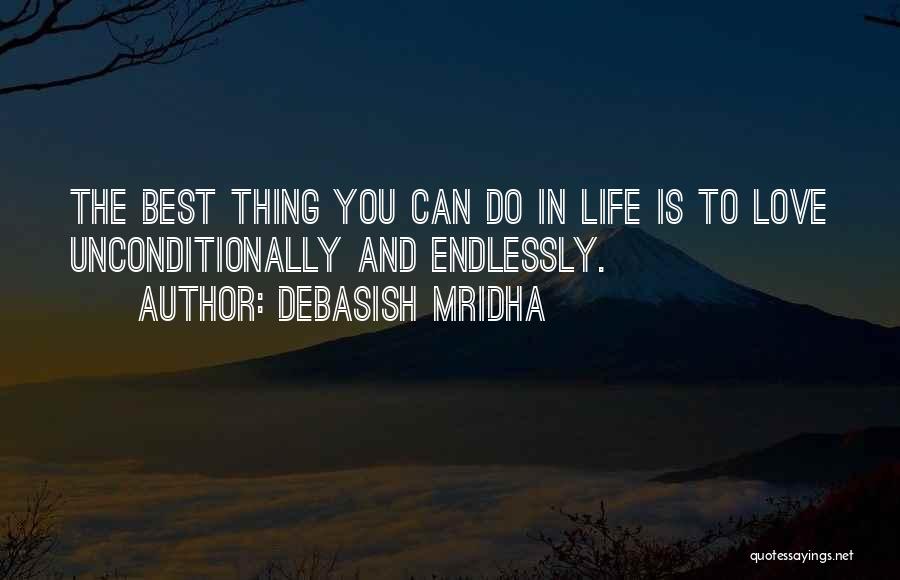 The Best Thing Is You Quotes By Debasish Mridha