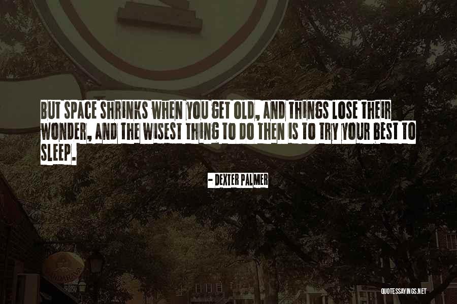 The Best Thing Is You Quotes By Dexter Palmer The Best Thing Is You Quotes By Dexter Palmer