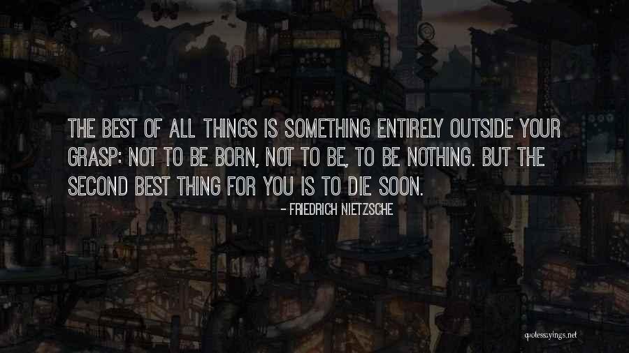 The Best Thing Is You Quotes By Friedrich Nietzsche