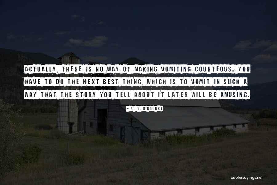 The Best Thing Is You Quotes By P. J. O'Rourke The Best Thing Is You Quotes By P. J. O'Rourke