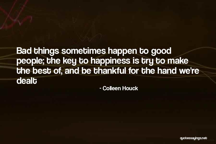 The Best Things Happen Quotes By Colleen Houck The Best Things Happen Quotes By Colleen Houck