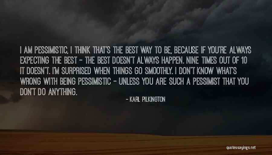 The Best Things Happen Quotes By Karl Pilkington The Best Things Happen Quotes By Karl Pilkington