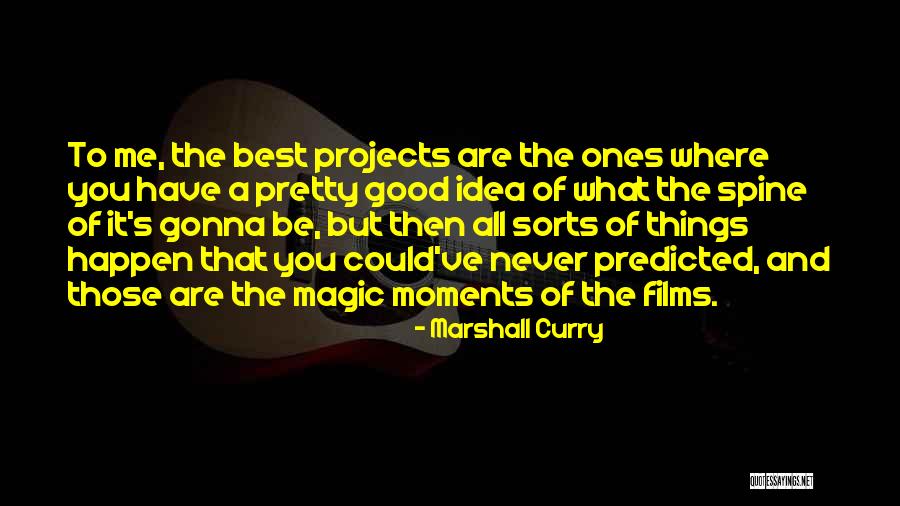 The Best Things Happen Quotes By Marshall Curry The Best Things Happen Quotes By Marshall Curry