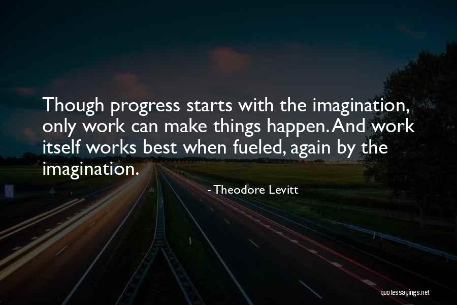 The Best Things Happen Quotes By Theodore Levitt The Best Things Happen Quotes By Theodore Levitt