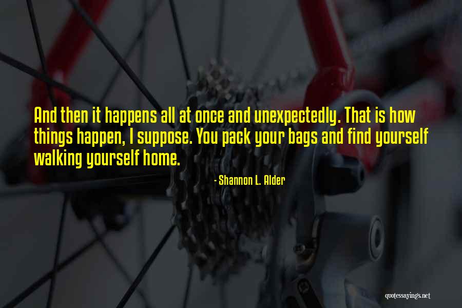 The Best Things Happen Unexpectedly Quotes By Shannon L. Alder