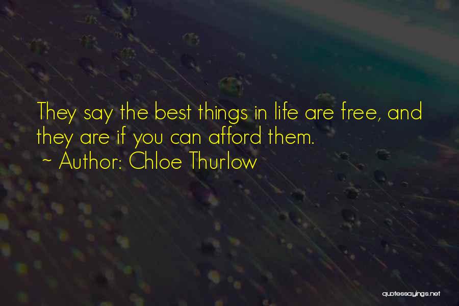 The Best Things In Life Are Free Quotes By Chloe Thurlow