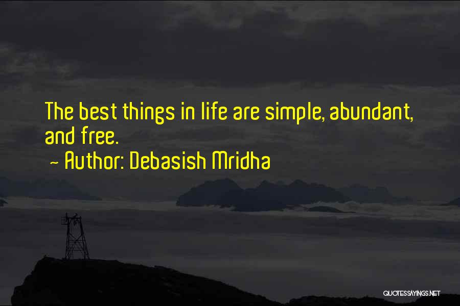 The Best Things In Life Are Free Quotes By Debasish Mridha