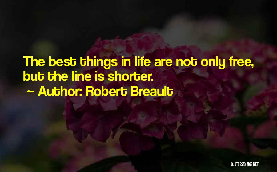 The Best Things In Life Are Free Quotes By Robert Breault