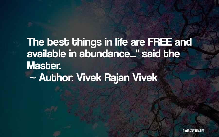 The Best Things In Life Are Free Quotes By Vivek Rajan Vivek