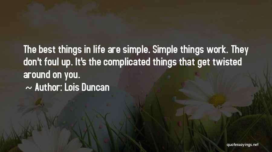 The Best Things In Life Are Simple Quotes By Lois Duncan