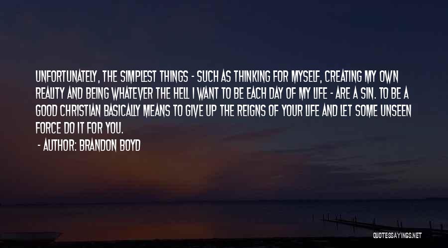 The Best Things In Life Are Unseen Quotes By Brandon Boyd