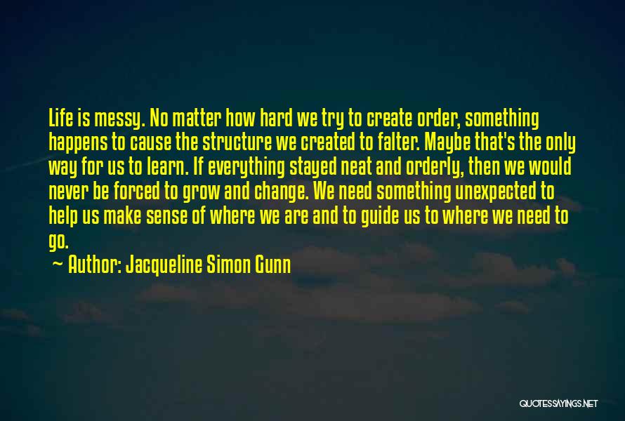 The Best Things In Life Come Unexpected Quotes By Jacqueline Simon Gunn