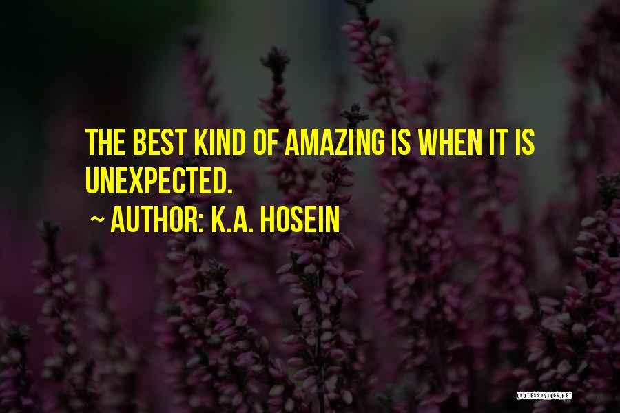 The Best Things In Life Come Unexpected Quotes By K.A. Hosein