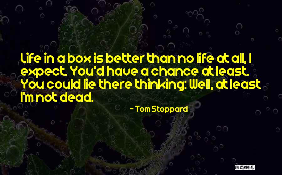 The Best Things In Life Come When You Least Expect It Quotes By Tom Stoppard The Best Things In Life Come When You Least Expect It Quotes By Tom Stoppard