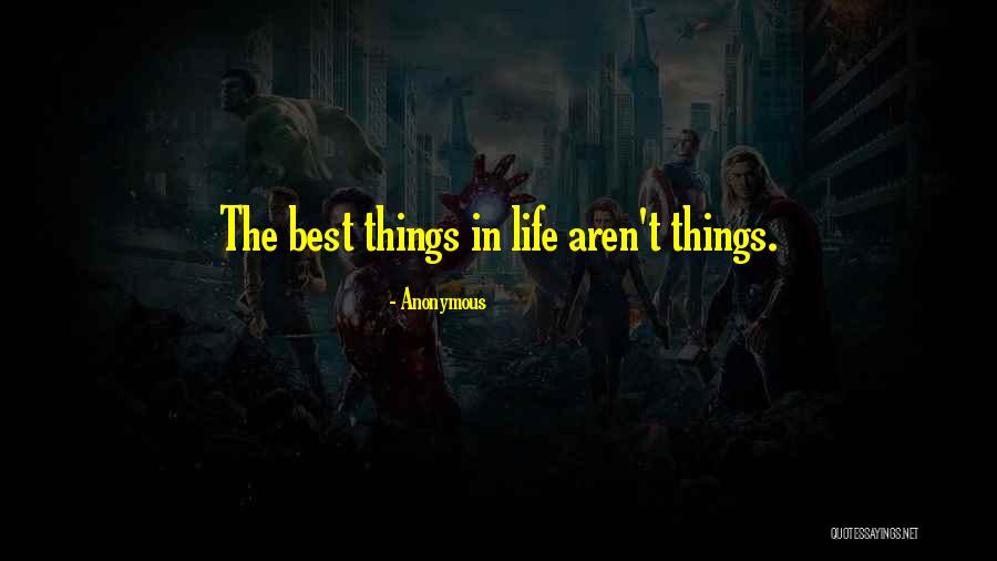 The Best Things In Life Quotes By Anonymous The Best Things In Life Quotes By Anonymous