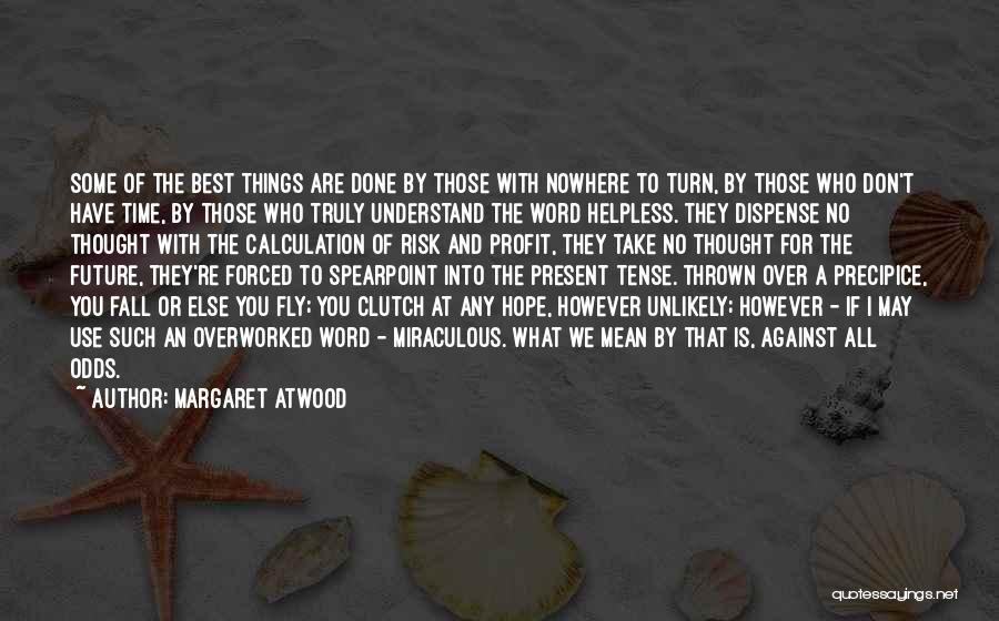 The Best Things Take Time Quotes By Margaret Atwood