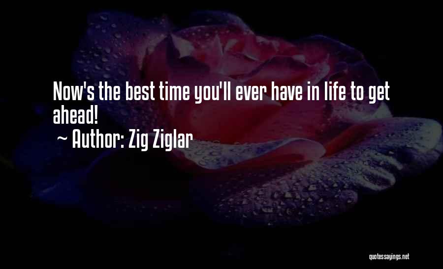 The Best Time Ever Quotes By Zig Ziglar