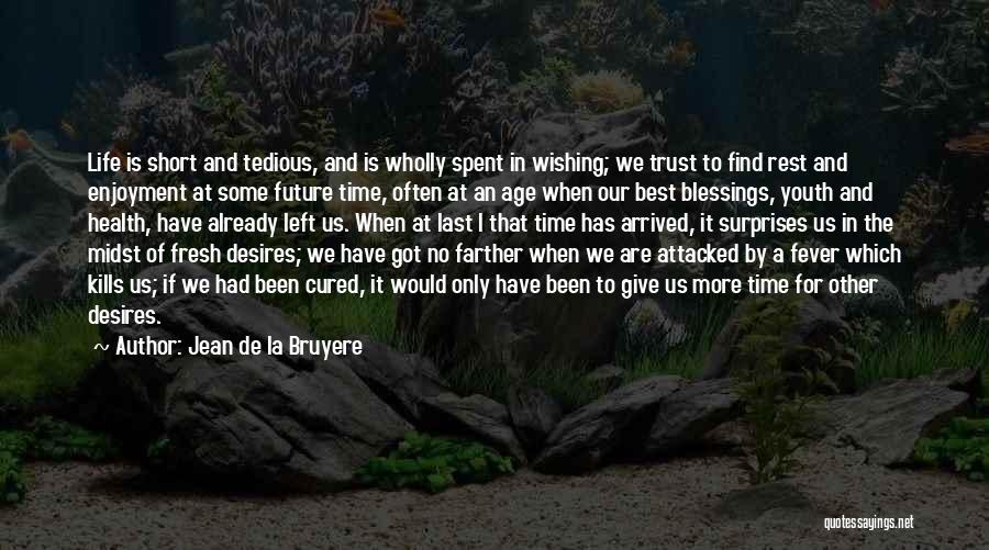 The Best Time In Life Quotes By Jean De La Bruyere