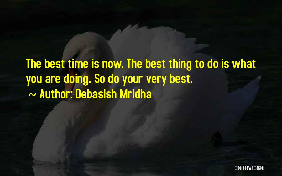 The Best Time Is Now Quotes By Debasish Mridha