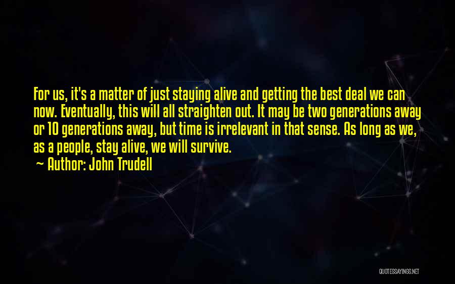 The Best Time Is Now Quotes By John Trudell