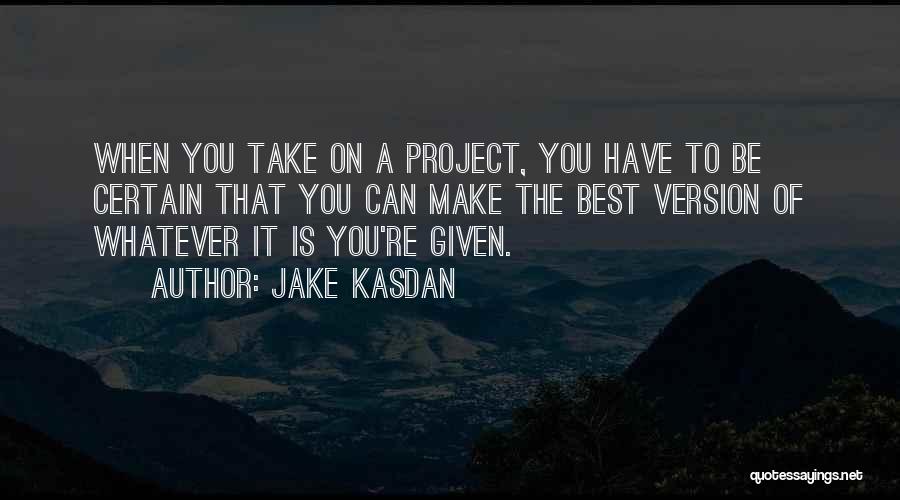 The Best Version Of You Quotes By Jake Kasdan