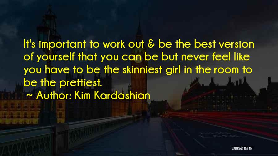 The Best Version Of You Quotes By Kim Kardashian