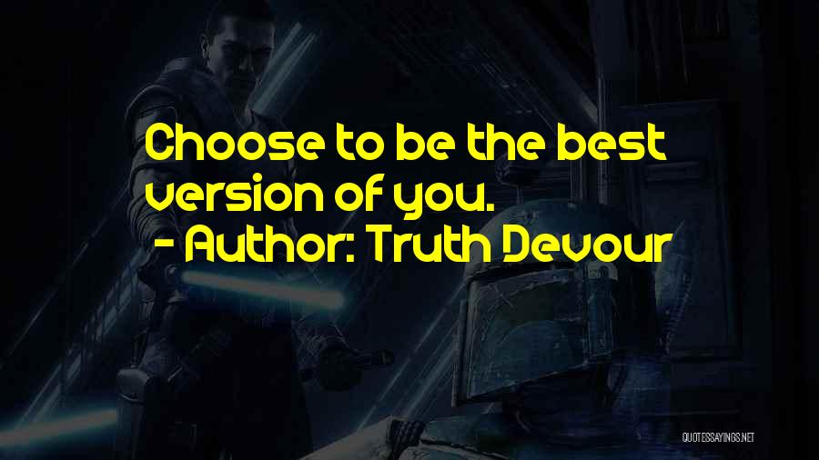 The Best Version Of You Quotes By Truth Devour