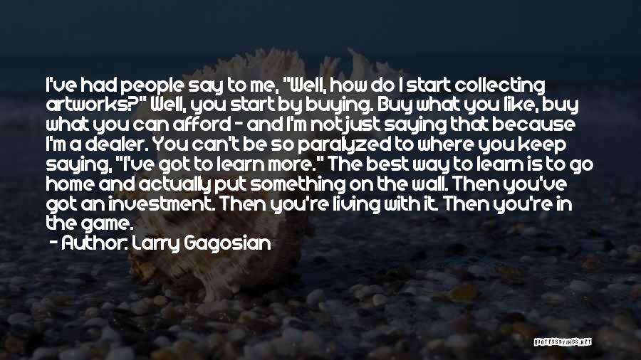 The Best Wall Quotes By Larry Gagosian