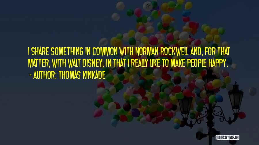 The Best Walt Disney Quotes By Thomas Kinkade