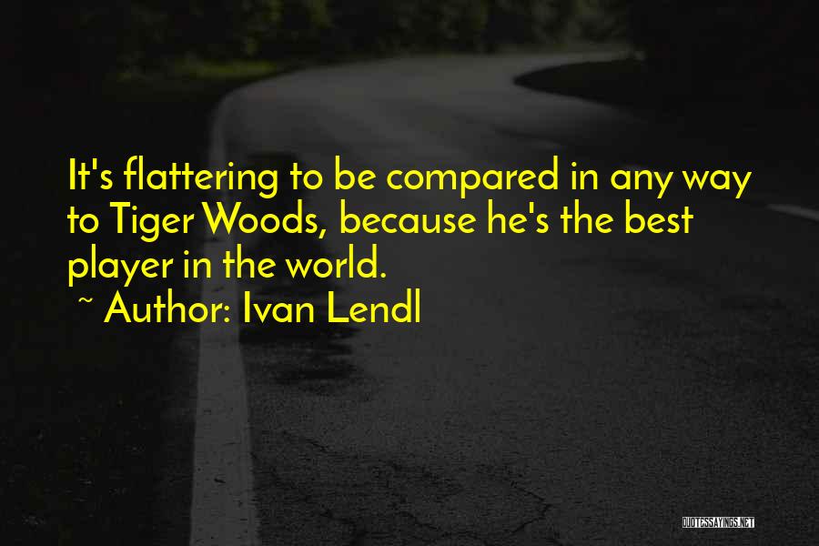 The Best Way Quotes By Ivan Lendl