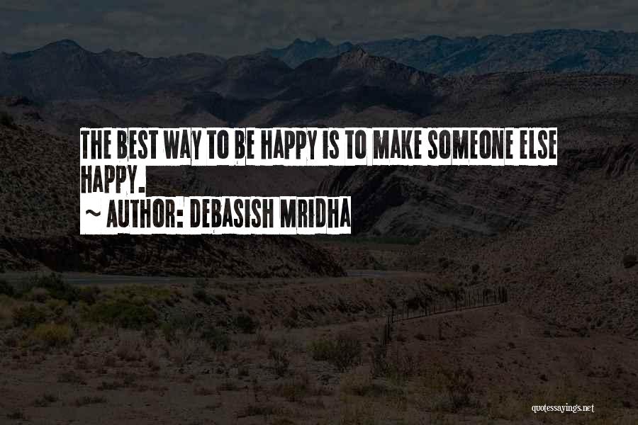 The Best Way To Be Happy Quotes By Debasish Mridha