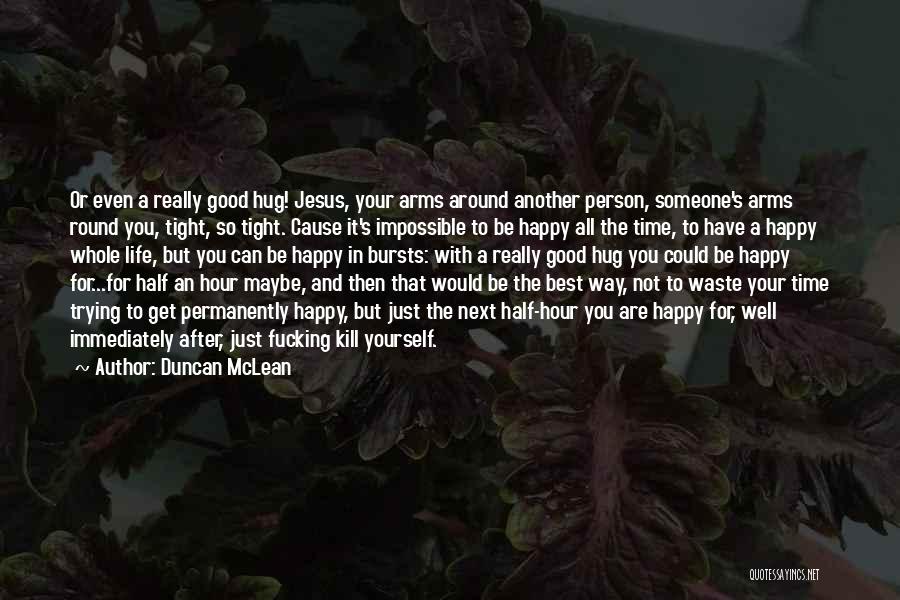 The Best Way To Be Happy Quotes By Duncan McLean