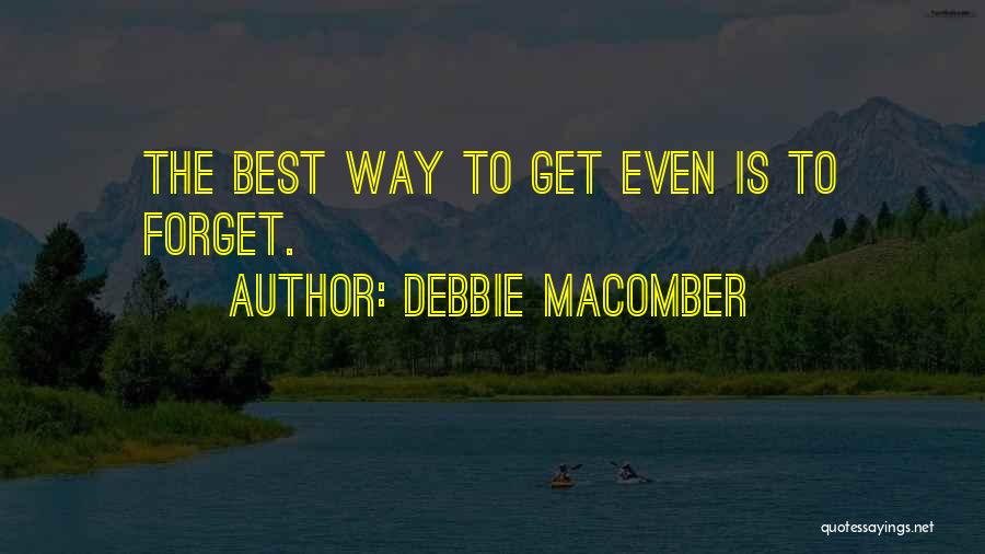 The Best Way To Forget Quotes By Debbie Macomber