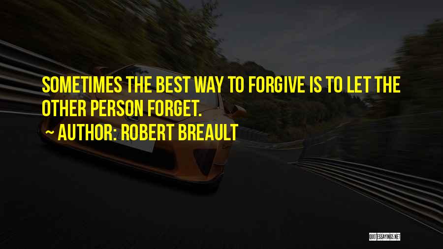 The Best Way To Forget Quotes By Robert Breault