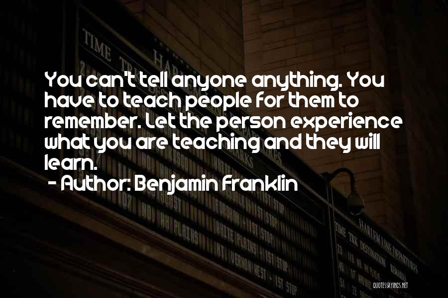 The Best Way To Learn Is To Teach Quotes By Benjamin Franklin