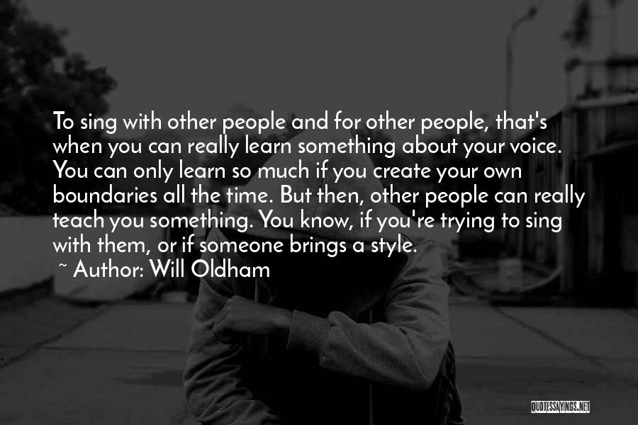 The Best Way To Learn Is To Teach Quotes By Will Oldham