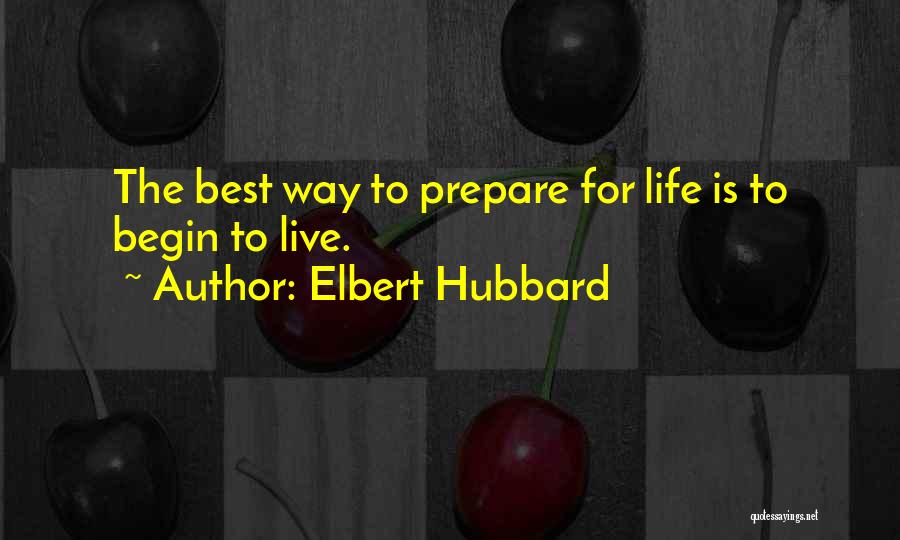 The Best Way To Live Life Quotes By Elbert Hubbard